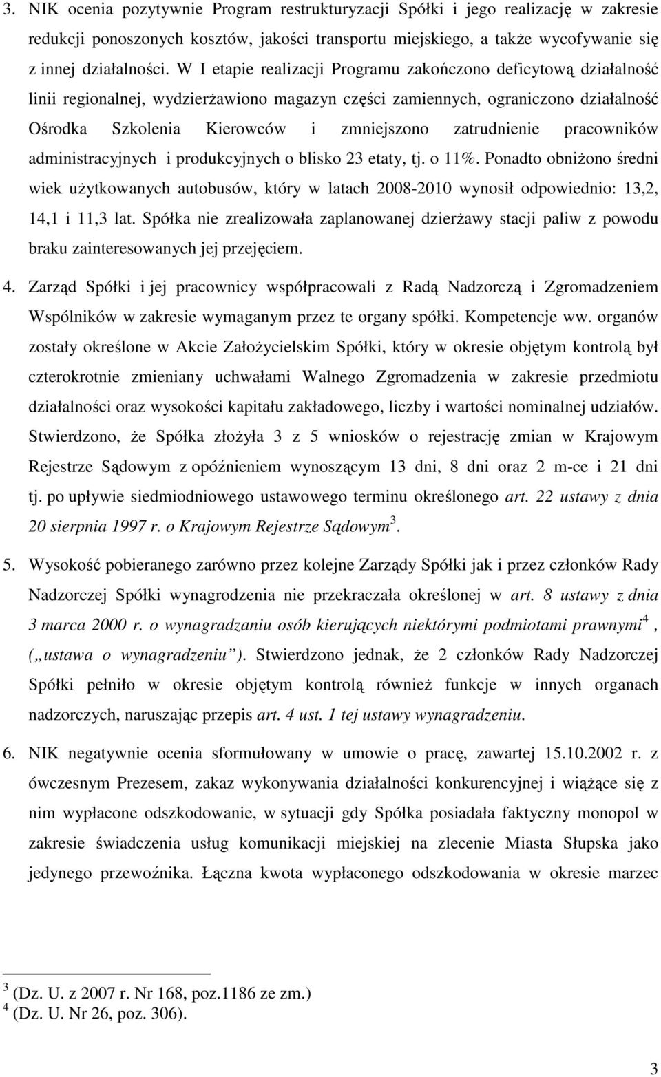 zatrudnienie pracowników administracyjnych i produkcyjnych o blisko 23 etaty, tj. o 11%.