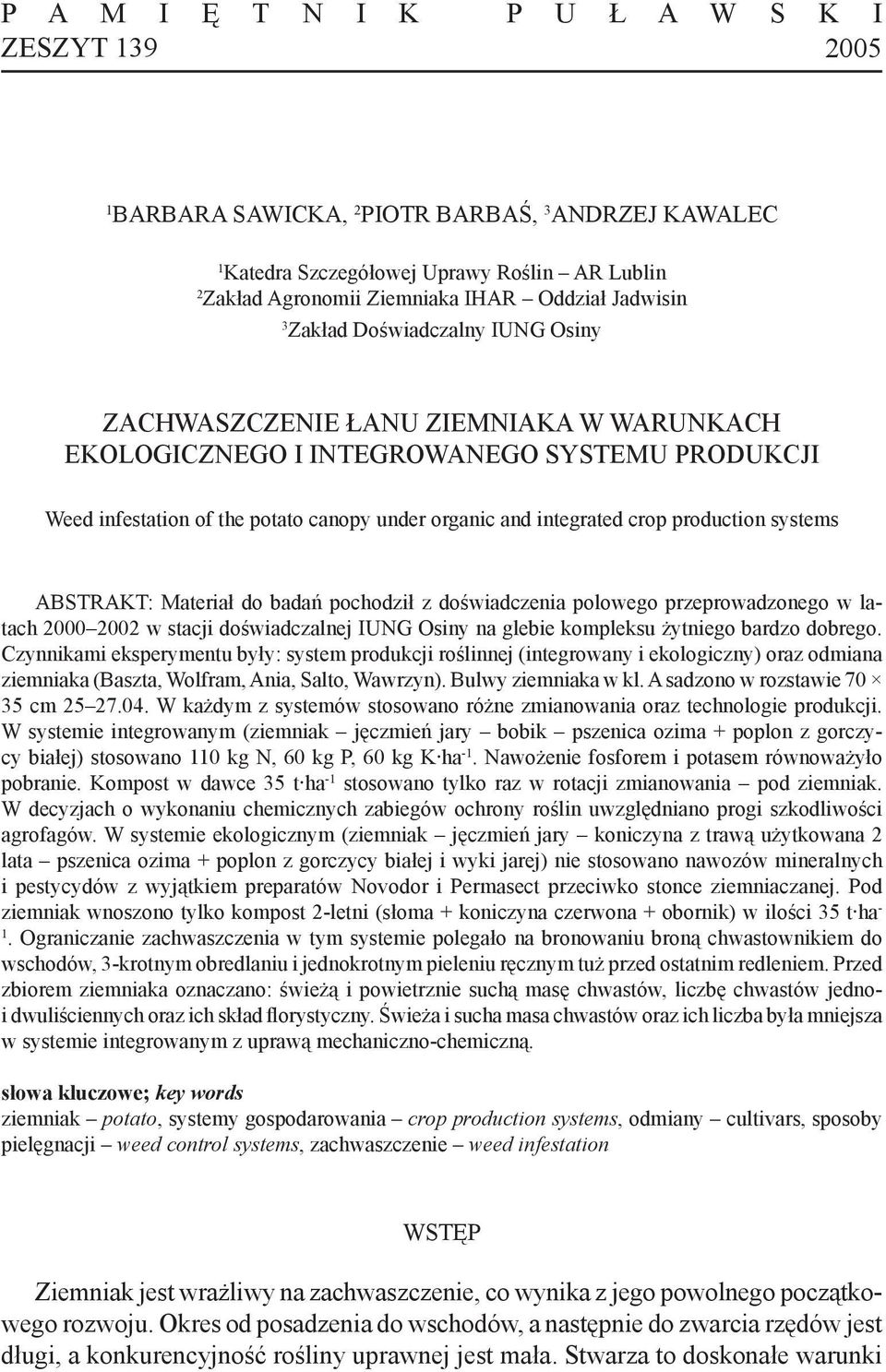 crop production systems ABSTRAKT: Materiał do badań pochodził z doświadczenia polowego przeprowadzonego w latach 2000 2002 w stacji doświadczalnej IUNG Osiny na glebie kompleksu żytniego bardzo
