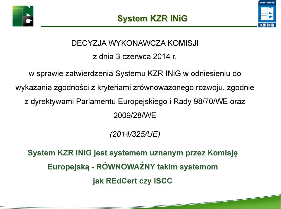 zrównoważonego rozwoju, zgodnie z dyrektywami Parlamentu Europejskiego i Rady 98/70/WE oraz