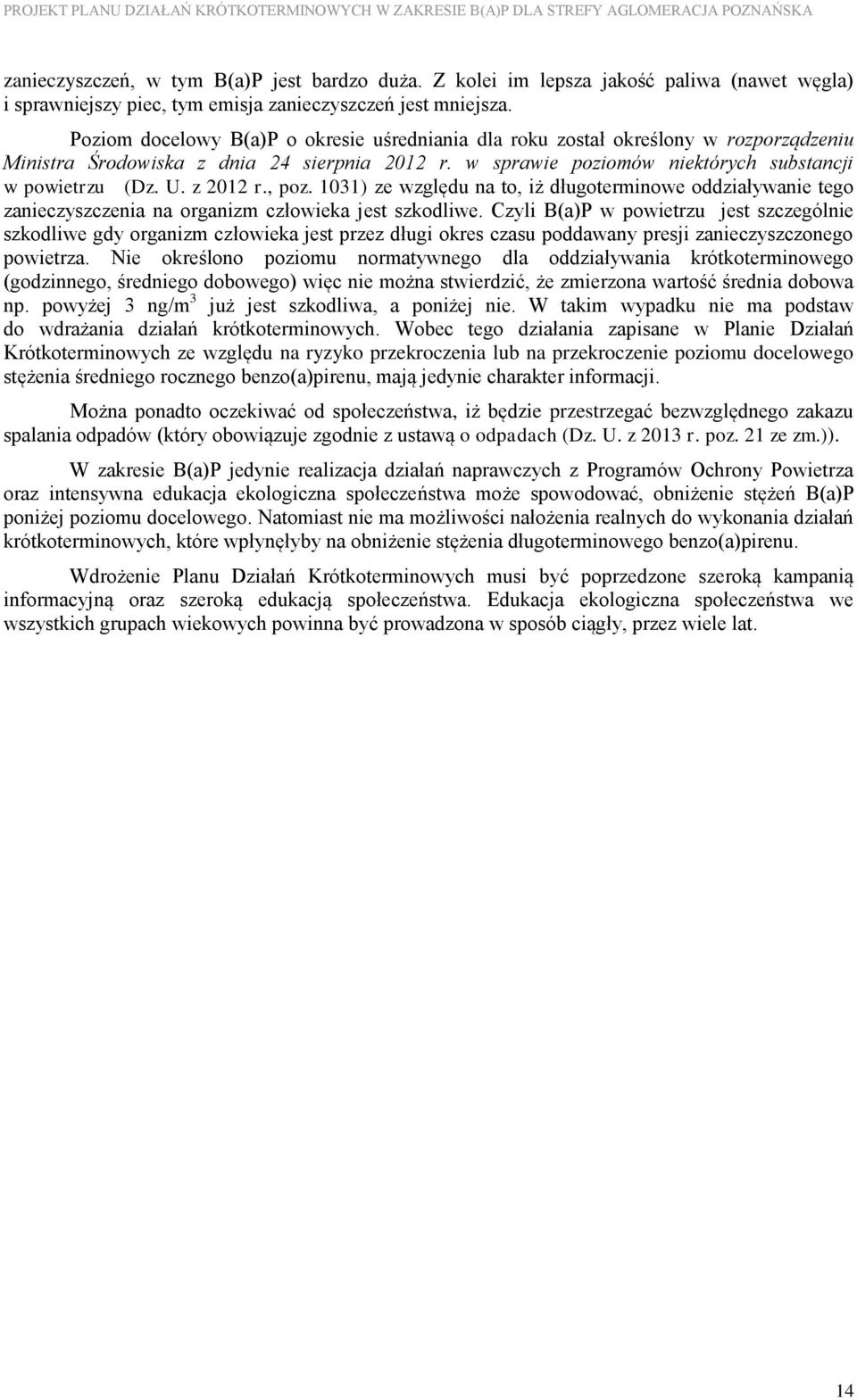 z 2012 r., poz. 1031) ze względu na to, iż długoterminowe oddziaływanie tego zanieczyszczenia na organizm człowieka jest szkodliwe.