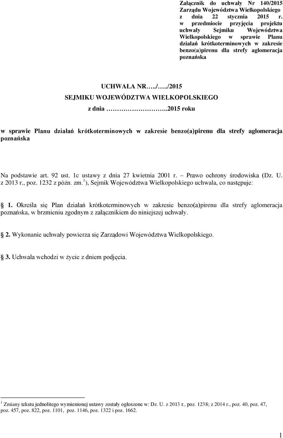 ./2015 SEJMIKU WOJEWÓDZTWA WIELKOPOLSKIEGO z dnia..2015 roku w sprawie Planu działań krótkoterminowych w zakresie benzo(a)pirenu dla strefy aglomeracja poznańska Na podstawie art. 92 ust.
