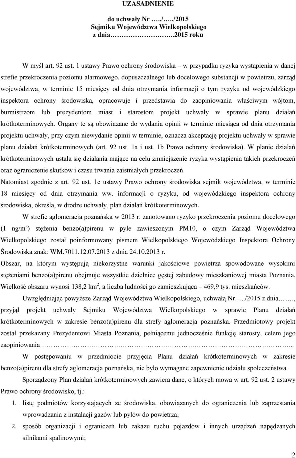 15 miesięcy od dnia otrzymania informacji o tym ryzyku od wojewódzkiego inspektora ochrony środowiska, opracowuje i przedstawia do zaopiniowania właściwym wójtom, burmistrzom lub prezydentom miast i