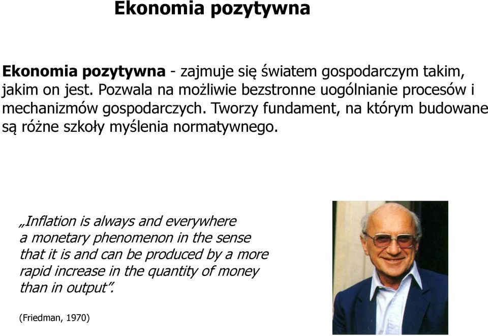 Tworzy fundament, na którym budowane są różne szkoły myślenia normatywnego.