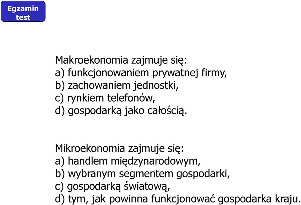 Mikroekonomia zajmuje się: a) handlem międzynarodowym, b) wybranym segmentem