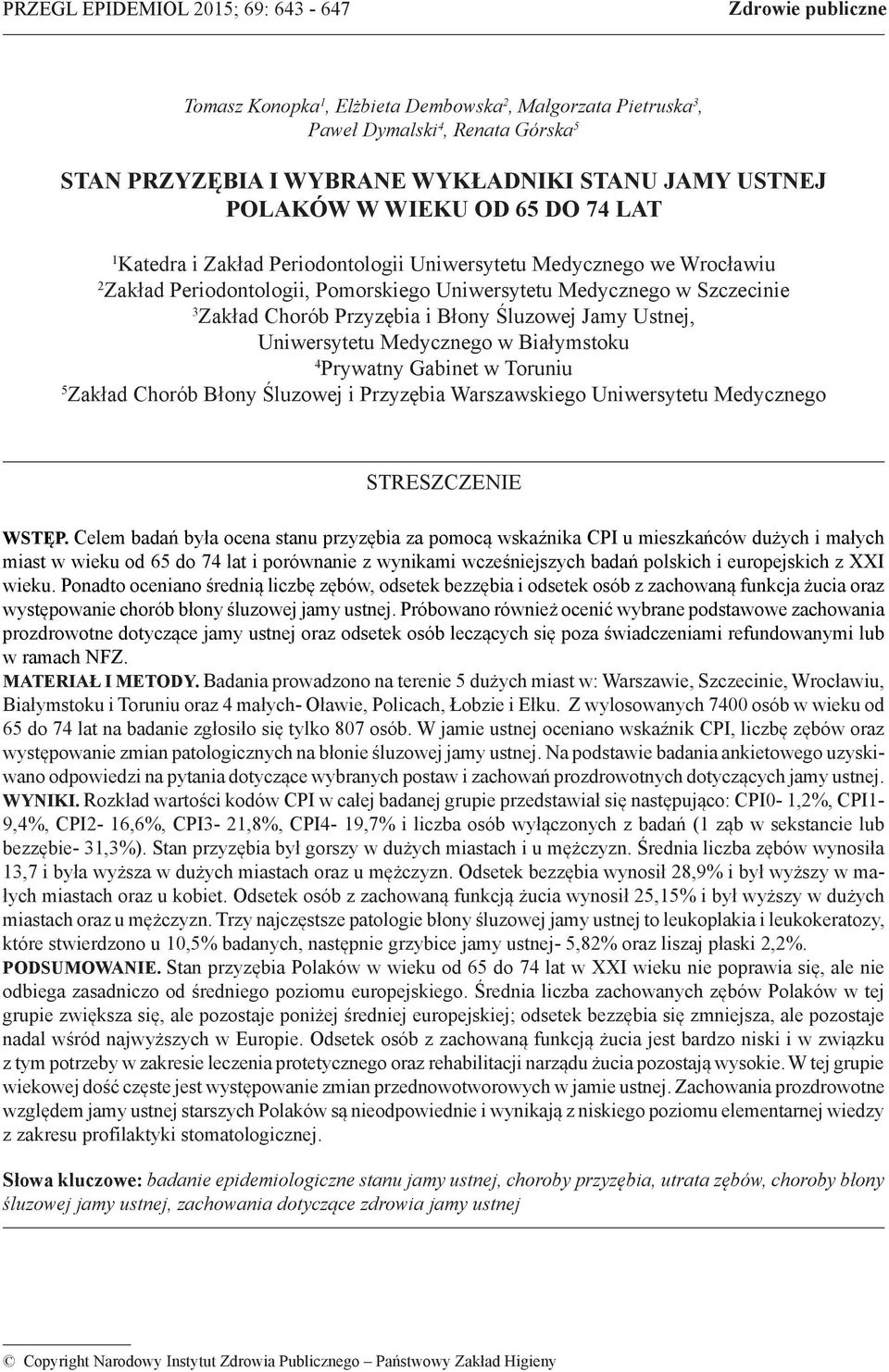 Chorób Przyzębia i Błony Śluzowej Jamy Ustnej, Uniwersytetu Medycznego w Białymstoku 4 Prywatny Gabinet w Toruniu 5 Zakład Chorób Błony Śluzowej i Przyzębia Warszawskiego Uniwersytetu Medycznego