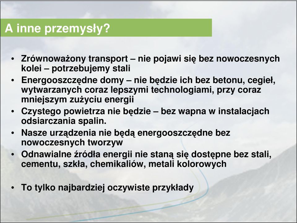 cegieł, wytwarzanych coraz lepszymi technologiami, przy coraz mniejszym zużyciu energii Czystego powietrza nie będzie bez wapna w