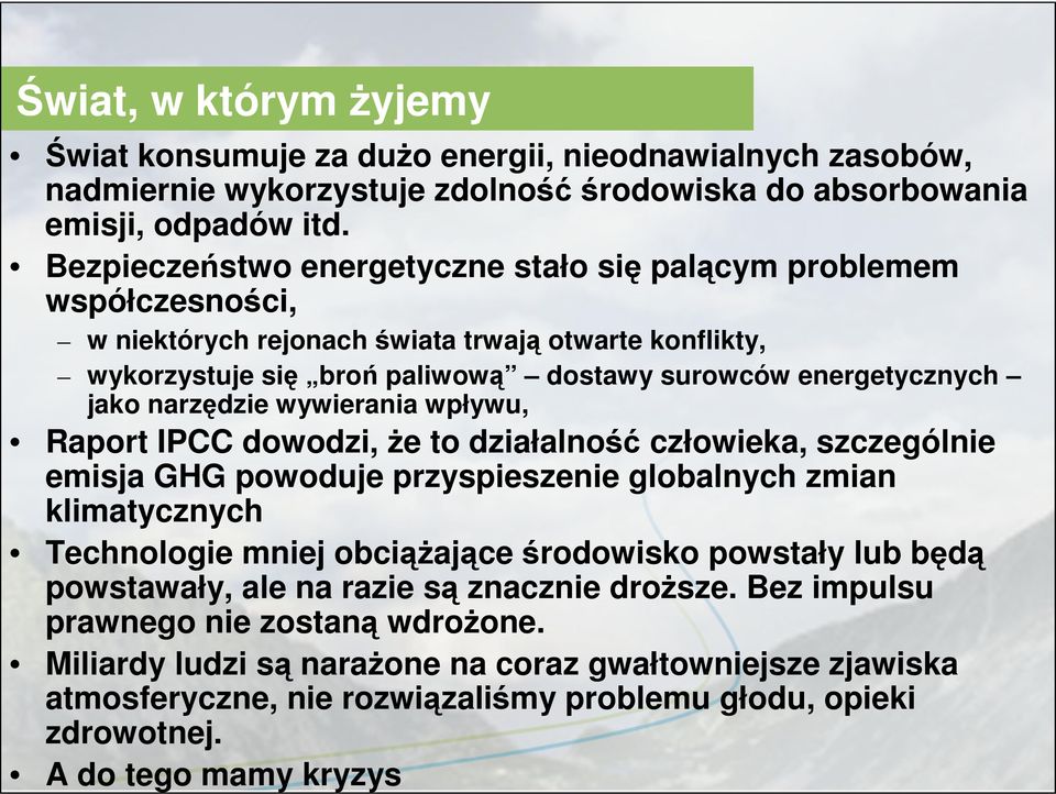 narzędzie wywierania wpływu, Raport IPCC dowodzi, że to działalność człowieka, szczególnie emisja GHG powoduje przyspieszenie globalnych zmian klimatycznych Technologie mniej obciążające środowisko