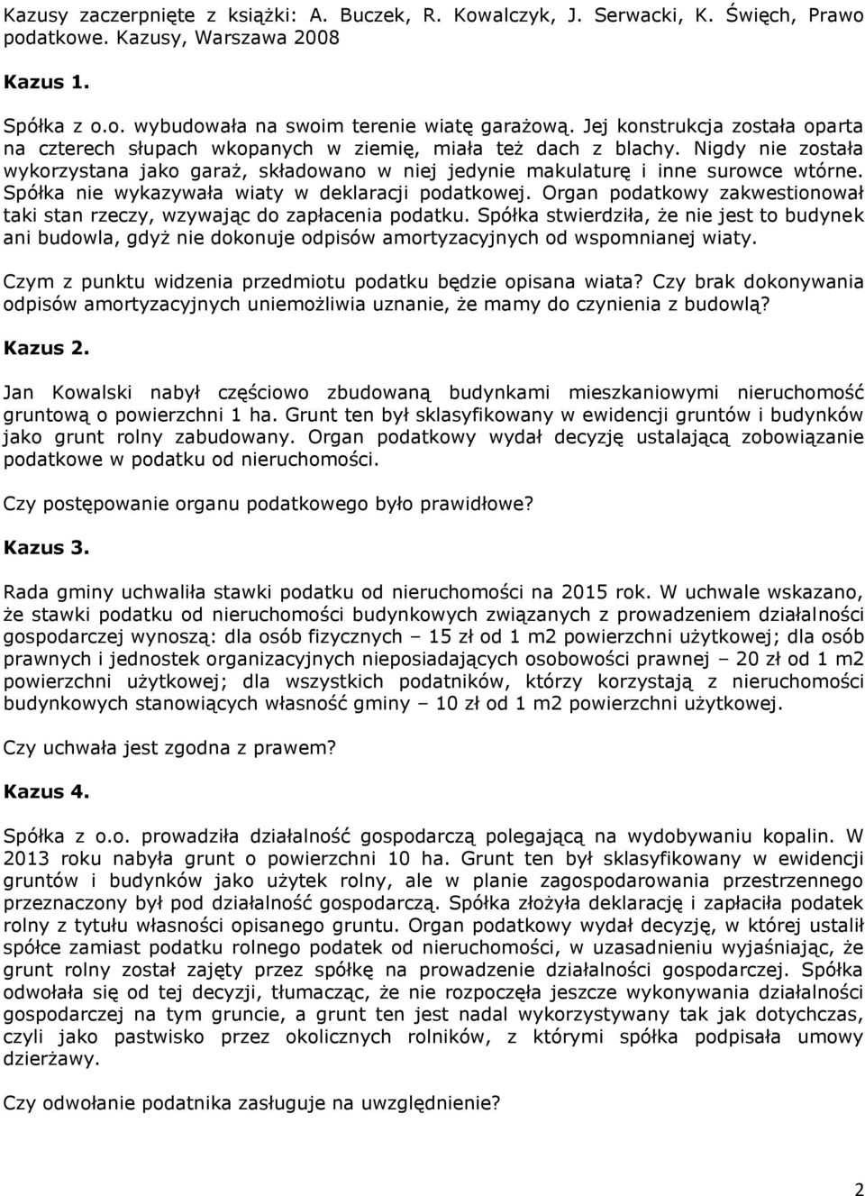 Spółka nie wykazywała wiaty w deklaracji podatkowej. Organ podatkowy zakwestionował taki stan rzeczy, wzywając do zapłacenia podatku.