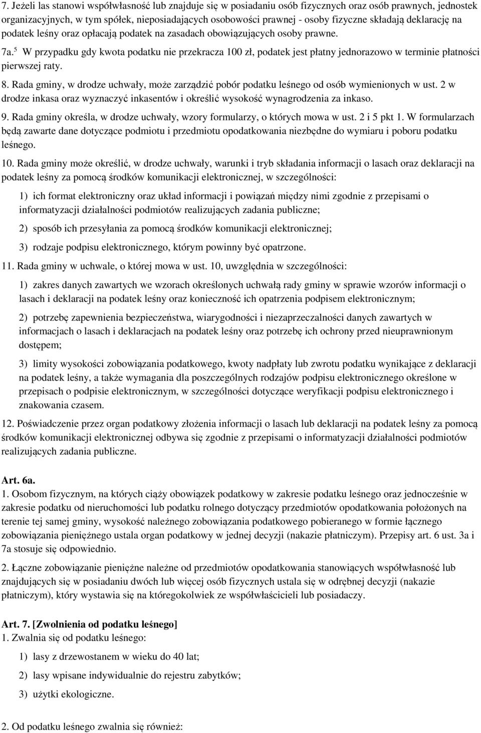 5 W przypadku gdy kwota podatku nie przekracza 100 zł, podatek jest płatny jednorazowo w terminie płatności pierwszej raty. 8.