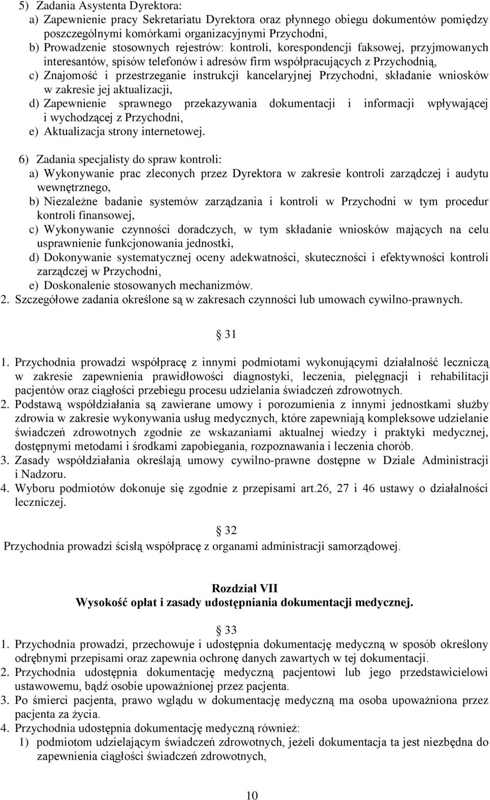 Przychodni, składanie wniosków w zakresie jej aktualizacji, d) Zapewnienie sprawnego przekazywania dokumentacji i informacji wpływającej i wychodzącej z Przychodni, e) Aktualizacja strony