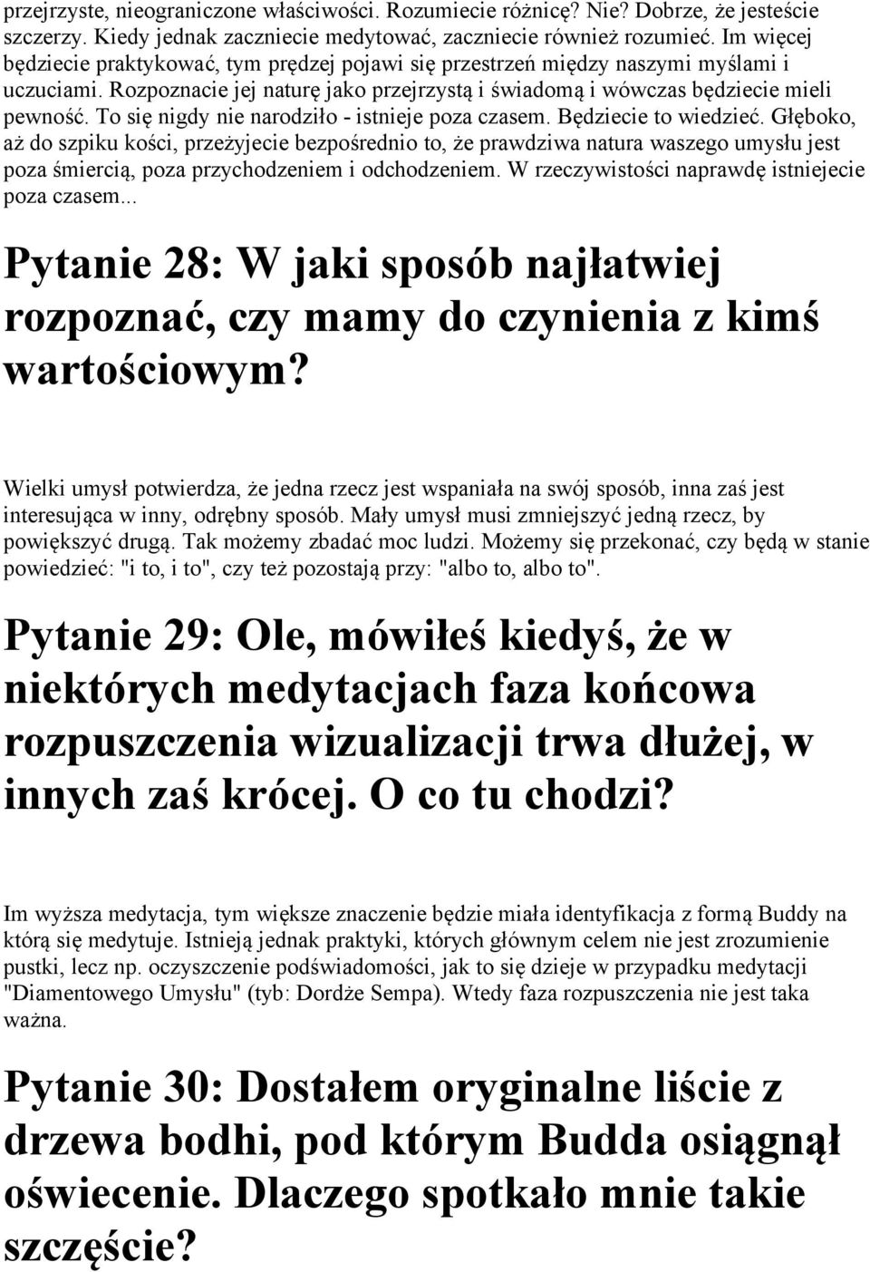 To się nigdy nie narodziło - istnieje poza czasem. Będziecie to wiedzieć.
