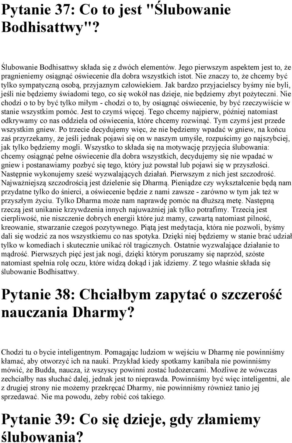 Jak bardzo przyjacielscy byśmy nie byli, jeśli nie będziemy świadomi tego, co się wokół nas dzieje, nie będziemy zbyt pożyteczni.