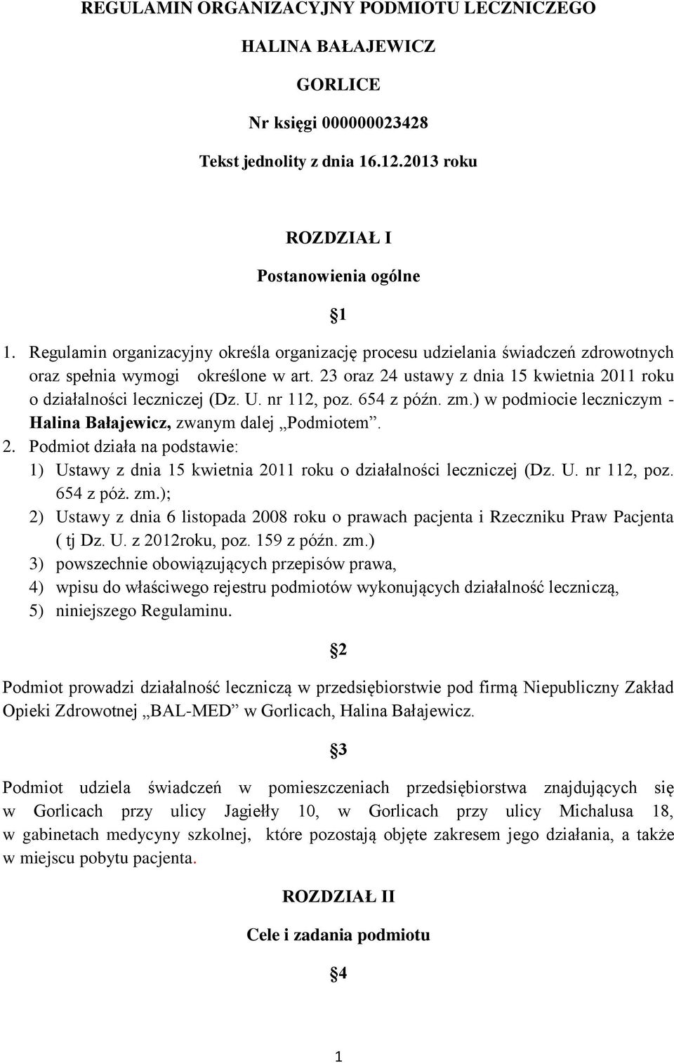 U. nr 112, poz. 654 z późn. zm.) w podmiocie leczniczym - Halina Bałajewicz, zwanym dalej Podmiotem. 2.