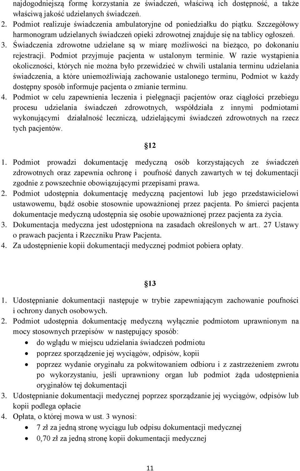 Podmiot przyjmuje pacjenta w ustalonym terminie.