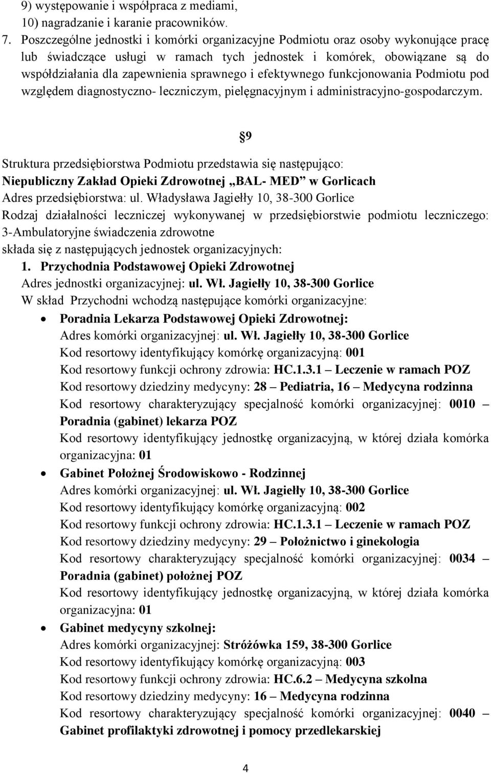 i efektywnego funkcjonowania Podmiotu pod względem diagnostyczno- leczniczym, pielęgnacyjnym i administracyjno-gospodarczym.