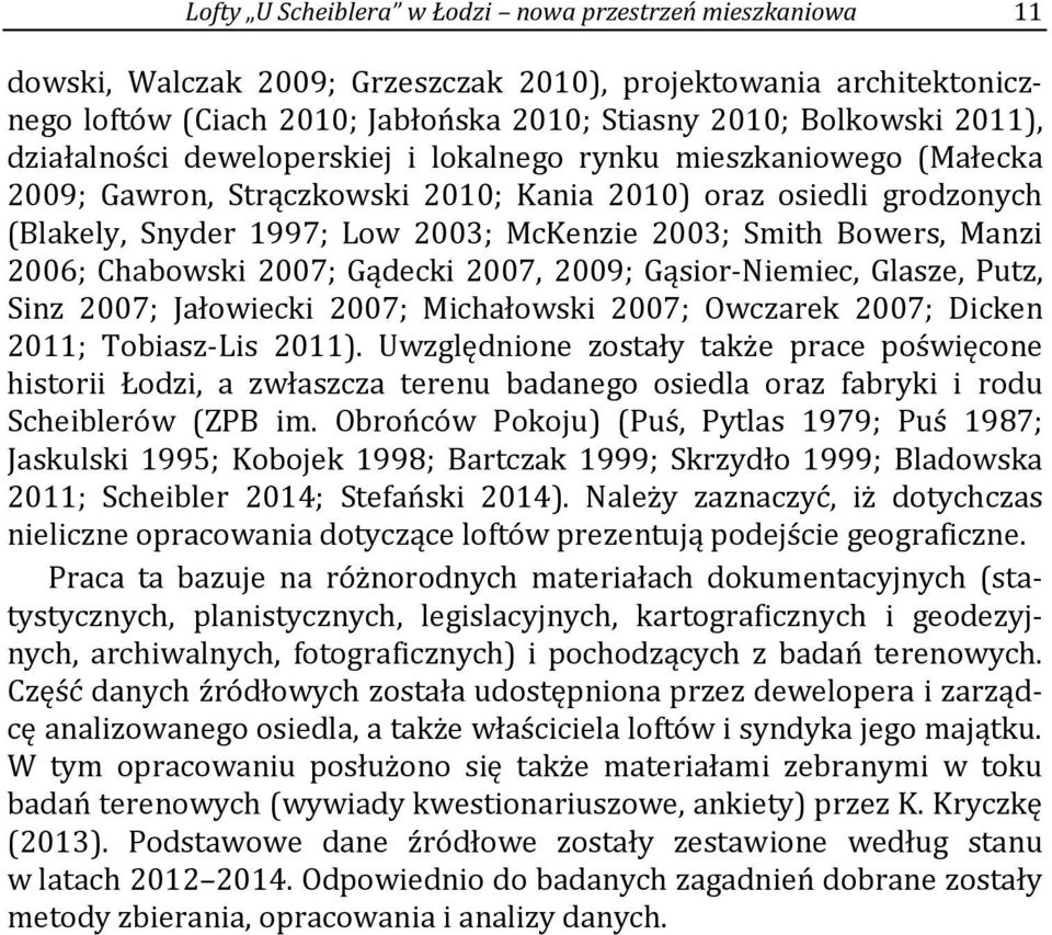 Bowers, Manzi 2006; Chabowski 2007; Gądecki 2007, 2009; Gąsior-Niemiec, Glasze, Putz, Sinz 2007; Jałowiecki 2007; Michałowski 2007; Owczarek 2007; Dicken 2011; Tobiasz-Lis 2011).