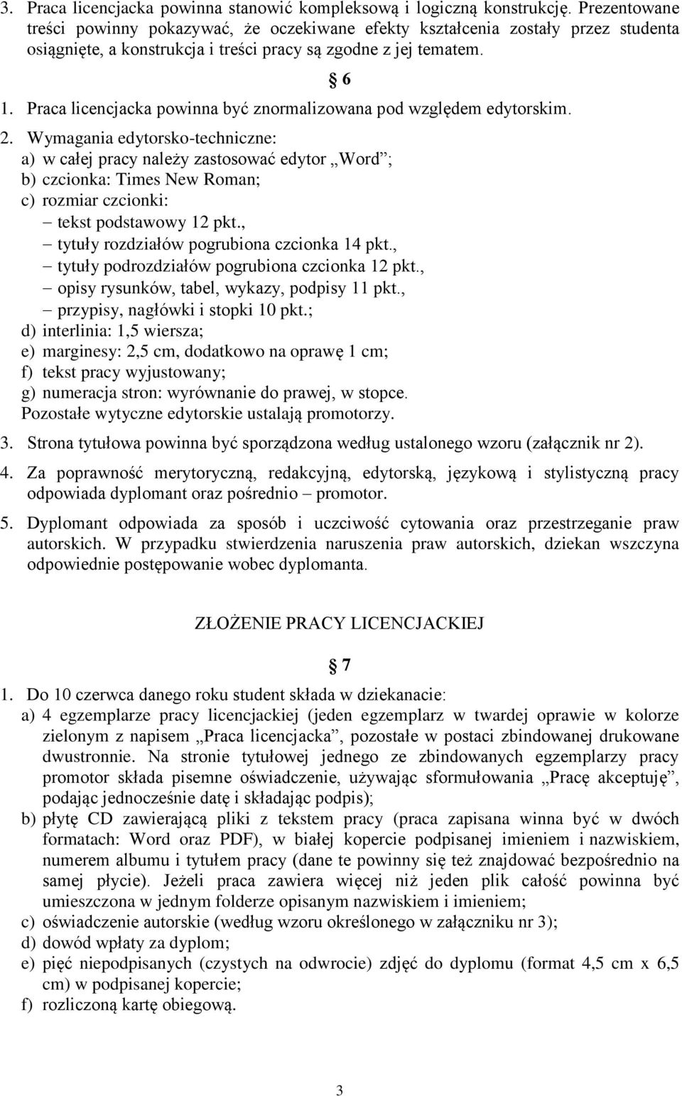 Praca licencjacka powinna być znormalizowana pod względem edytorskim. 6 2.