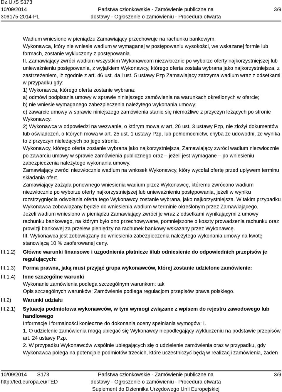 Zamawiający zwróci wadium wszystkim Wykonawcom niezwłocznie po wyborze oferty najkorzystniejszej lub unieważnieniu postępowania, z wyjątkiem Wykonawcy, którego oferta została wybrana jako