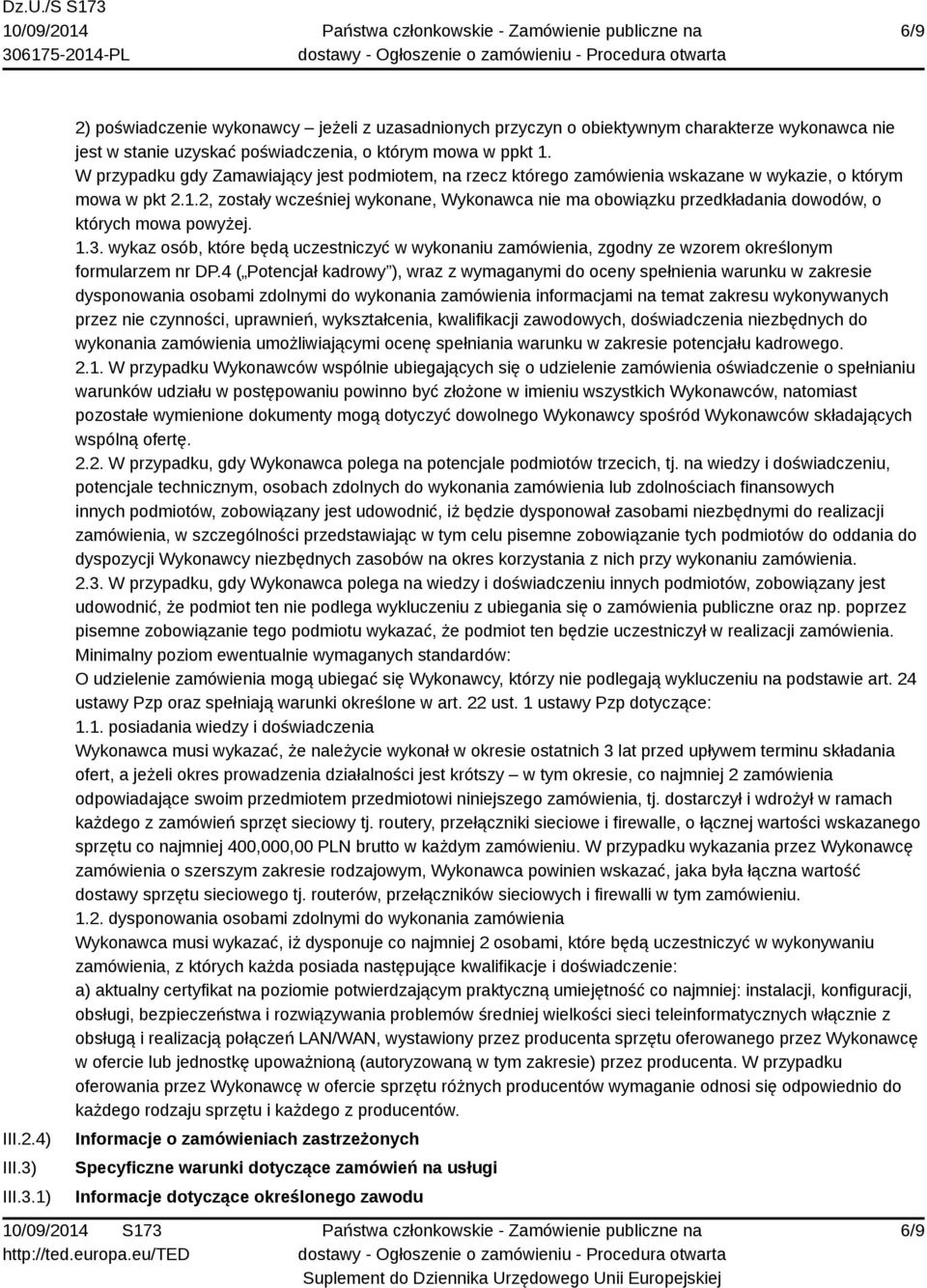 2, zostały wcześniej wykonane, Wykonawca nie ma obowiązku przedkładania dowodów, o których mowa powyżej. 1.3.