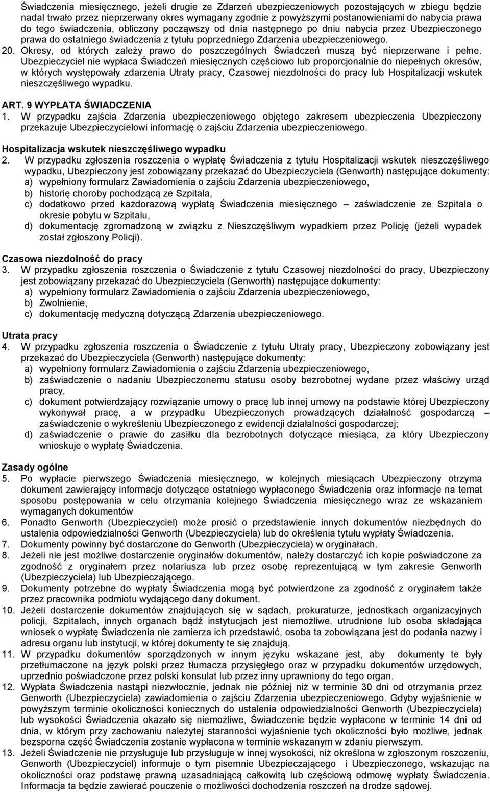 Okresy, od których zależy prawo do poszczególnych Świadczeń muszą być nieprzerwane i pełne.