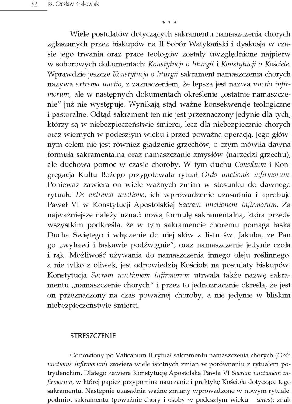 uwzględnione najpierw w soborowych dokumentach: Konstytucji o liturgii i Konstytucji o Kościele.