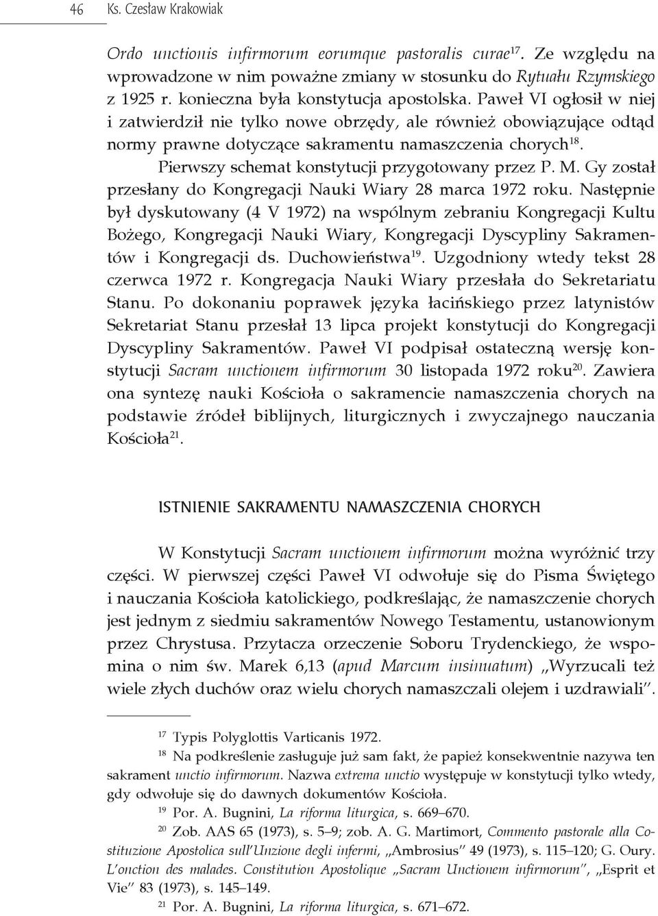 Pierwszy schemat konstytucji przygotowany przez P. M. Gy został przesłany do Kongregacji Nauki Wiary 28 marca 1972 roku.