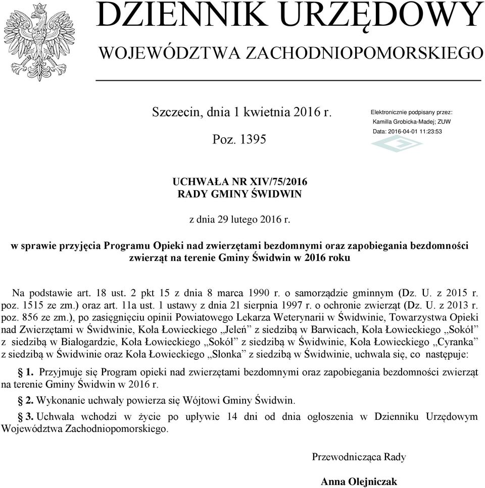 o samorządzie gminnym (Dz. U. z 2015 r. poz. 1515 ze zm.) oraz art. 11a ust. 1 ustawy z dnia 21 sierpnia 1997 r. o ochronie zwierząt (Dz. U. z 2013 r. poz. 856 ze zm.