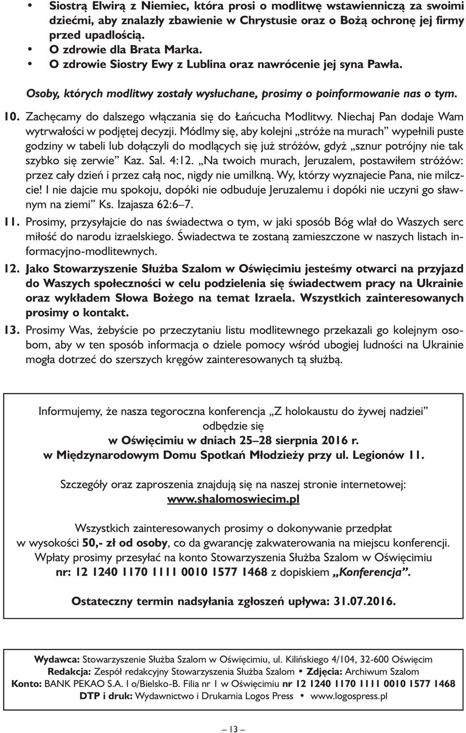 Zachęcamy do dalszego włączania się do Łańcucha Modlitwy. Niechaj Pan dodaje Wam wytrwałości w podjętej decyzji.