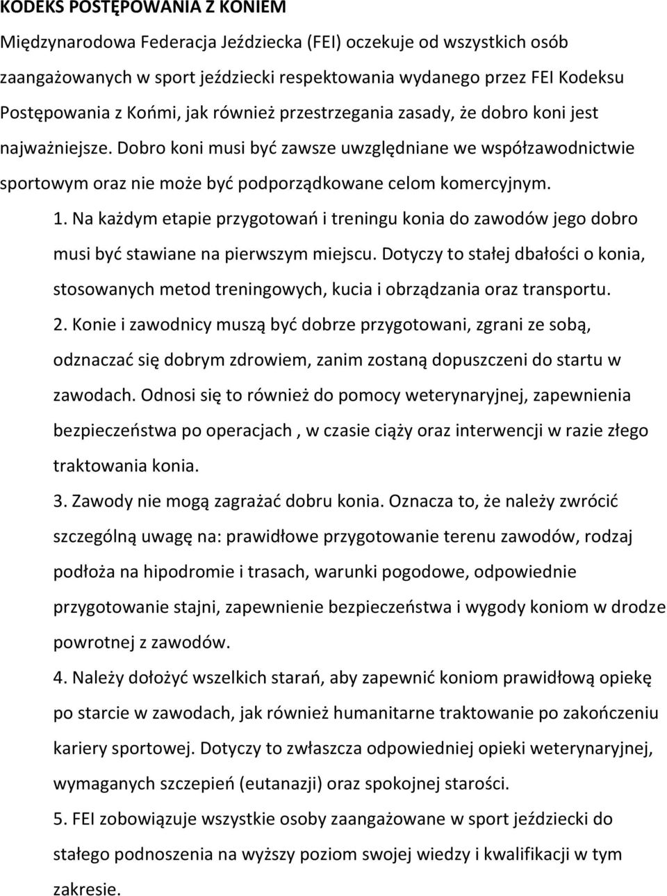 Na każdym etapie przygotowań i treningu konia do zawodów jego dobro musi być stawiane na pierwszym miejscu.