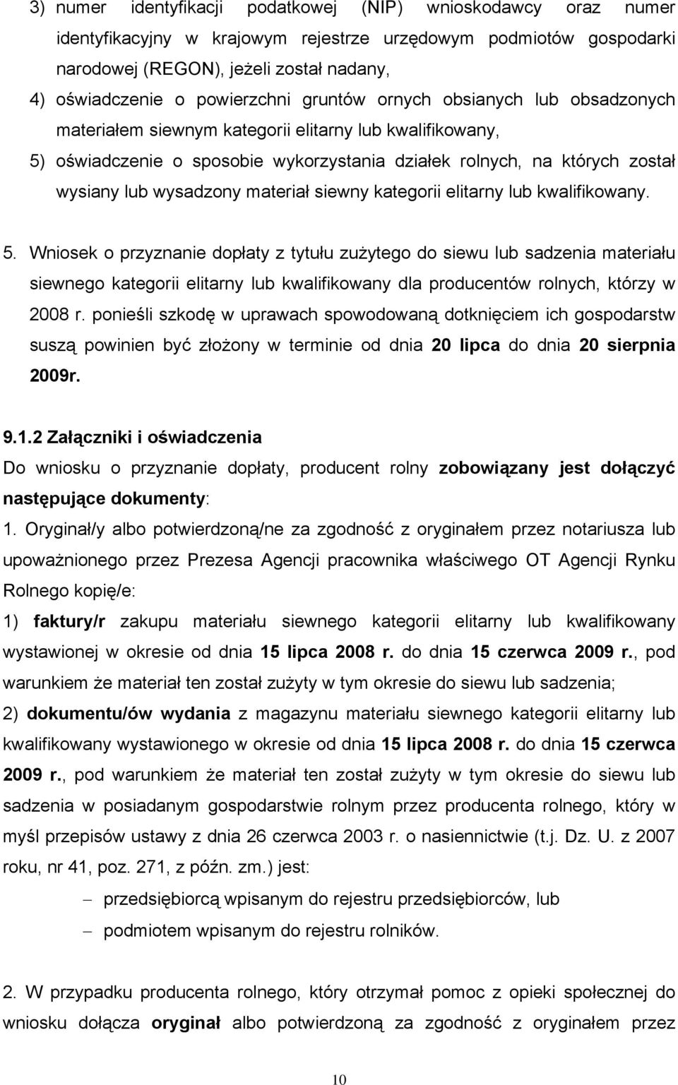 wysadzony materiał siewny kategorii elitarny lub kwalifikowany. 5.