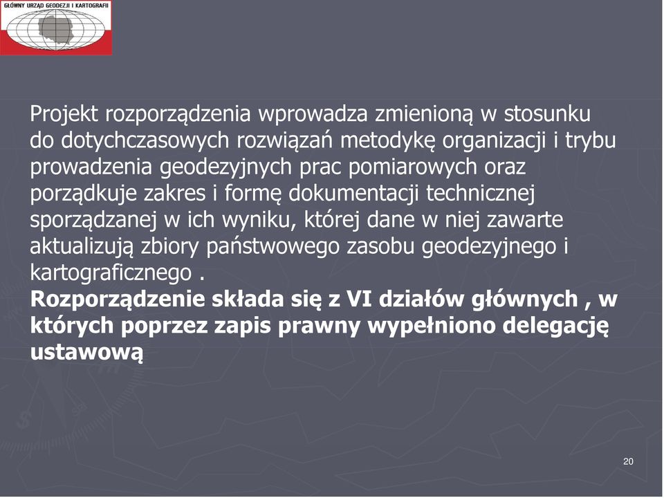 w ich wyniku, której dane w niej zawarte aktualizują zbiory państwowego zasobu geodezyjnego i kartograficznego.