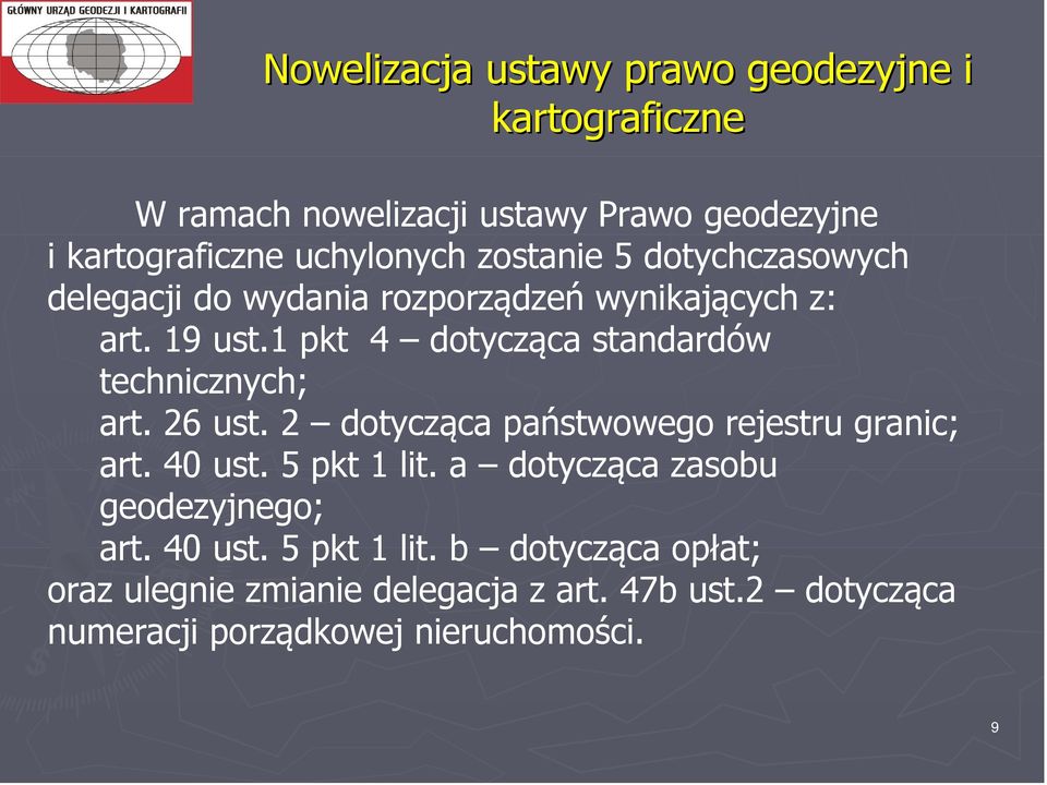 1 pkt 4 dotycząca standardów technicznych; art. 26 ust. 2 dotycząca państwowego rejestru granic; art. 40 ust. 5 pkt 1 lit.