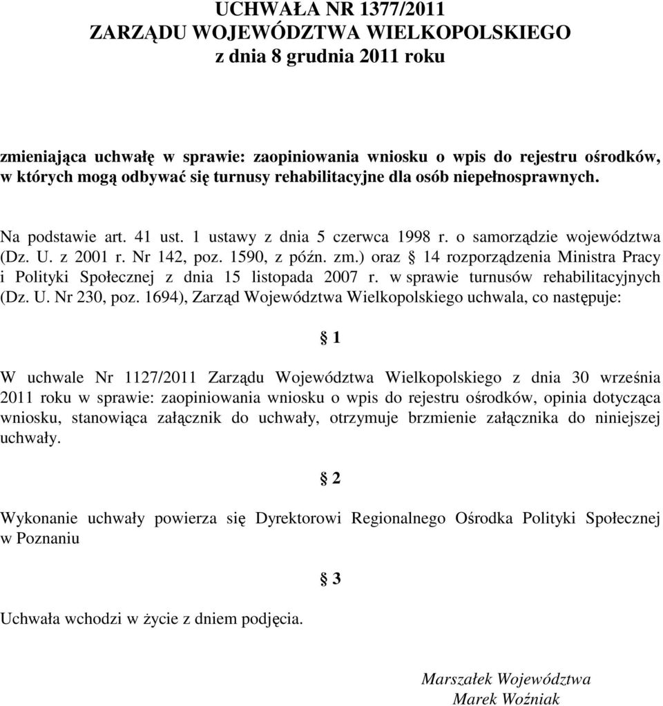 ) oraz 14 rozporządzenia Ministra Pracy i Polityki Społecznej z dnia 15 listopada 2007 r. w sprawie turnusów rehabilitacyjnych (Dz. U. Nr 230, poz.