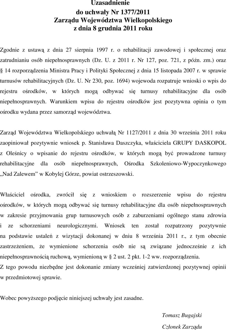 ) oraz 14 rozporządzenia Ministra Pracy i Polityki Społecznej z dnia 15 listopada 2007 r. w sprawie turnusów rehabilitacyjnych (Dz. U. Nr 230, poz.