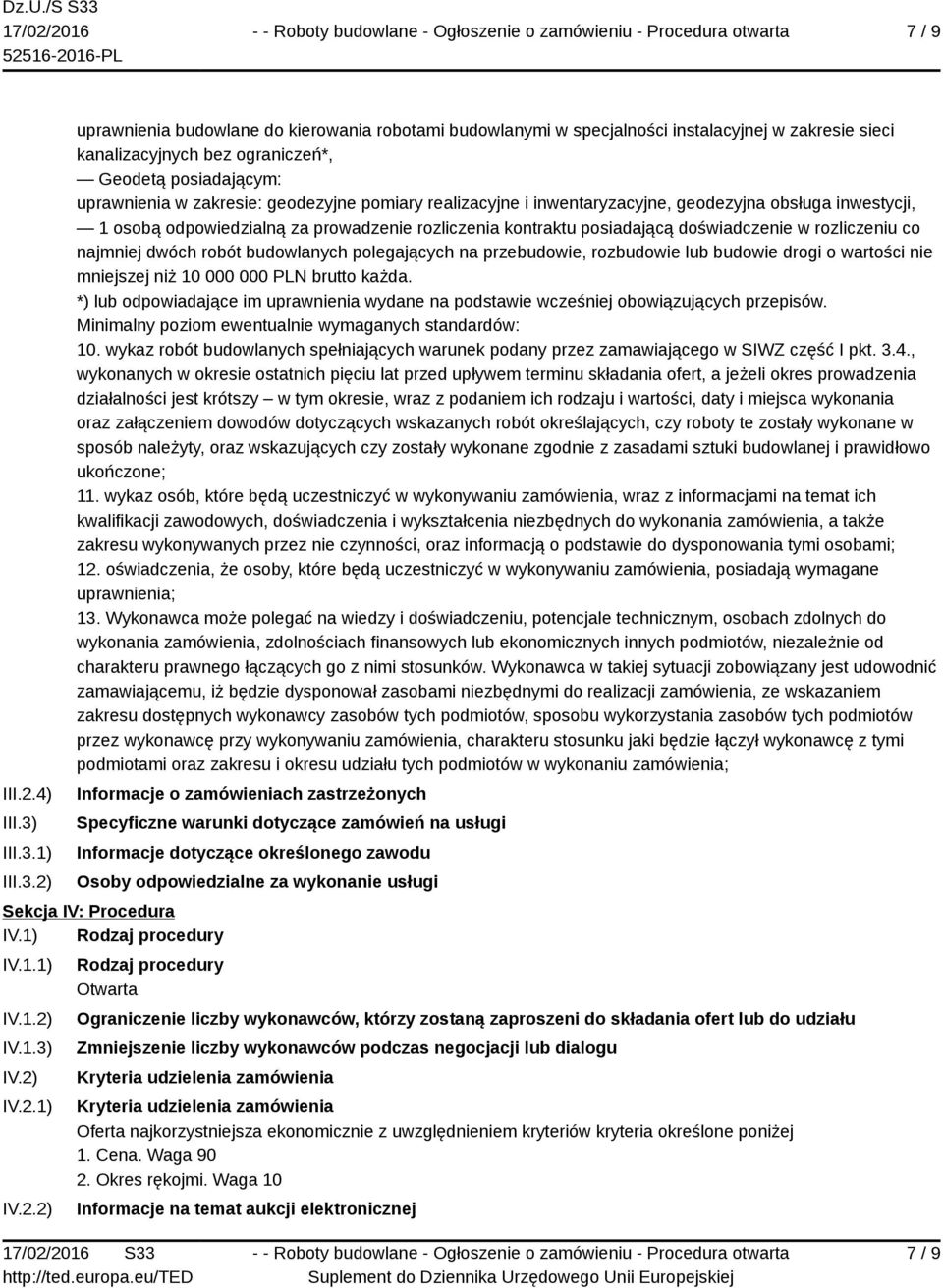 1) 2) uprawnienia budowlane do kierowania robotami budowlanymi w specjalności instalacyjnej w zakresie sieci kanalizacyjnych bez ograniczeń*, Geodetą posiadającym: uprawnienia w zakresie: geodezyjne