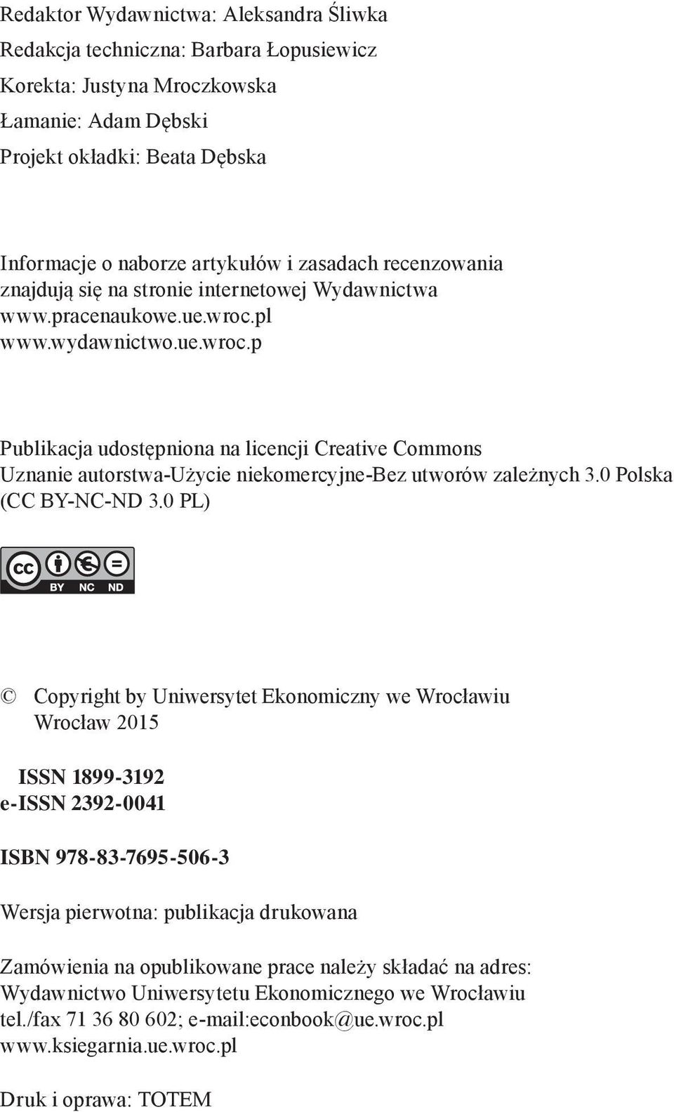 pl www.wydawnictwo.ue.wroc.p Publikacja udostępniona na licencji Creative Commons Uznanie autorstwa-użycie niekomercyjne-bez utworów zależnych 3.0 Polska (CC BY-NC-ND 3.
