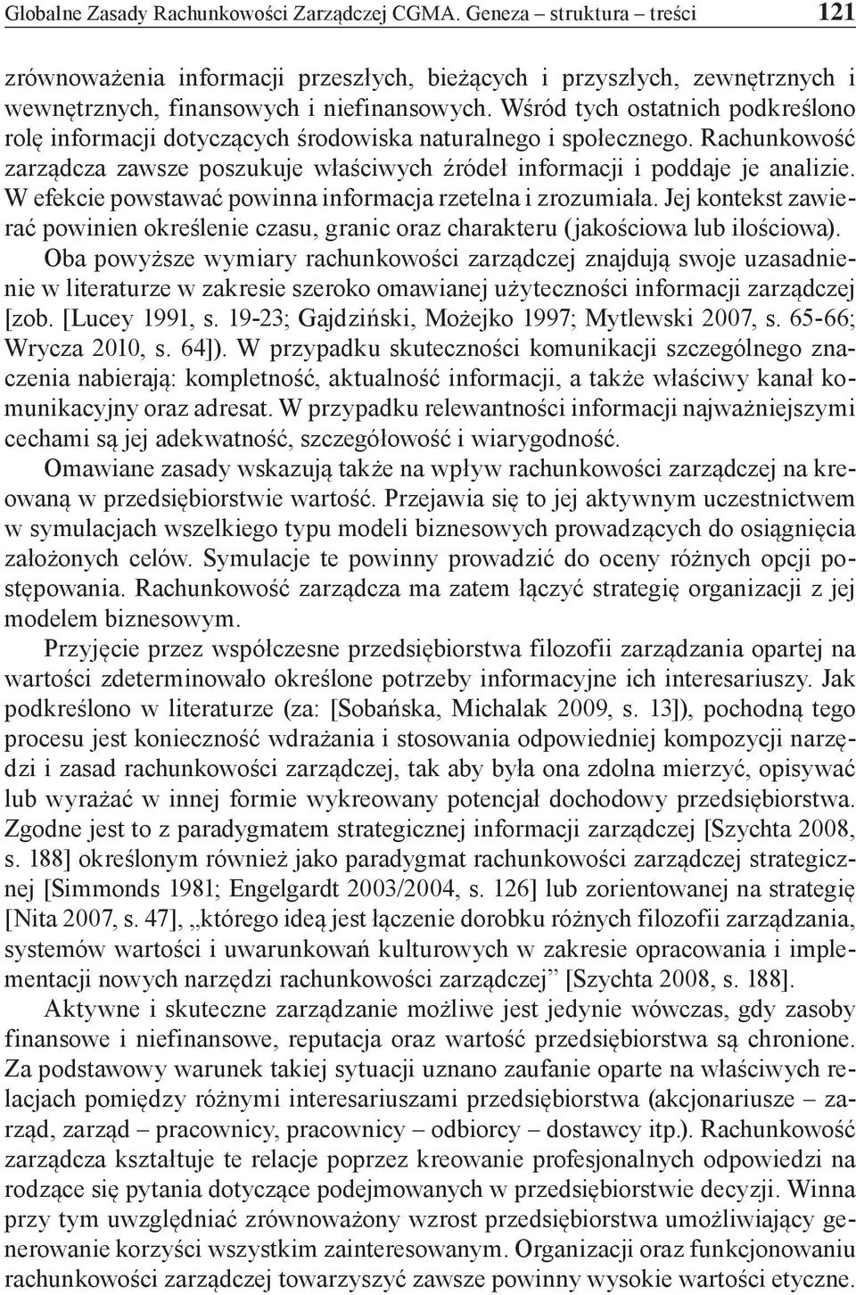 W efekcie powstawać powinna informacja rzetelna i zrozumiała. Jej kontekst zawierać powinien określenie czasu, granic oraz charakteru (jakościowa lub ilościowa).