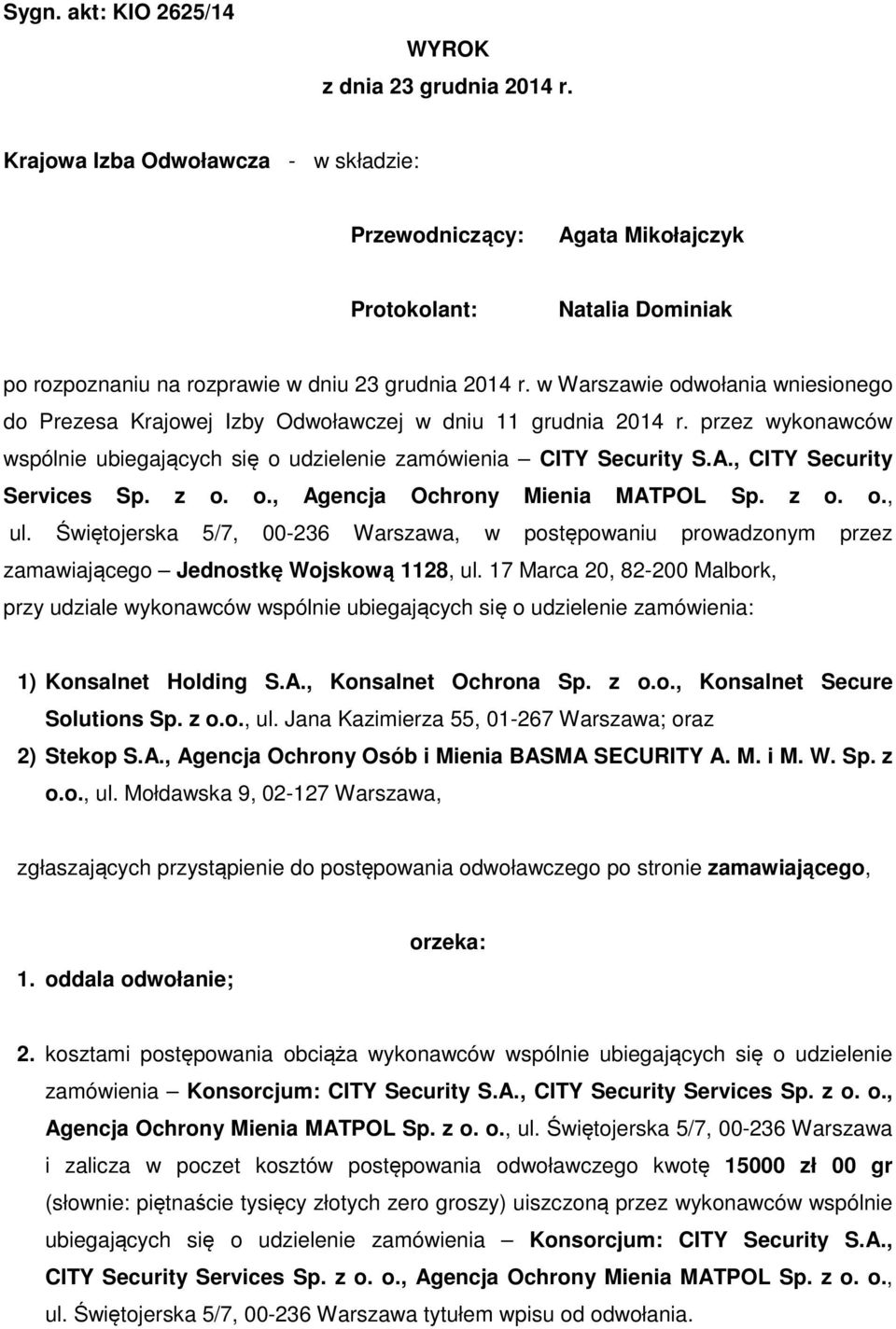 w Warszawie odwołania wniesionego do Prezesa Krajowej Izby Odwoławczej w dniu 11 grudnia 2014 r. przez wykonawców wspólnie ubiegających się o udzielenie zamówienia CITY Security S.A.