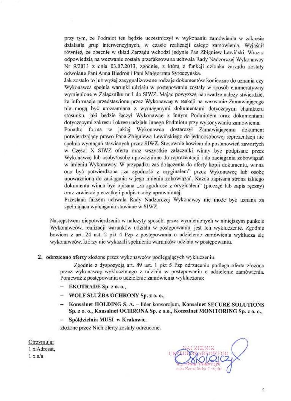 2013, zgodnie, z którą z funkcji członka zarządu zostały odwołane Pani Anna Biedroń i Pani Małgorzata Syroczyńska.