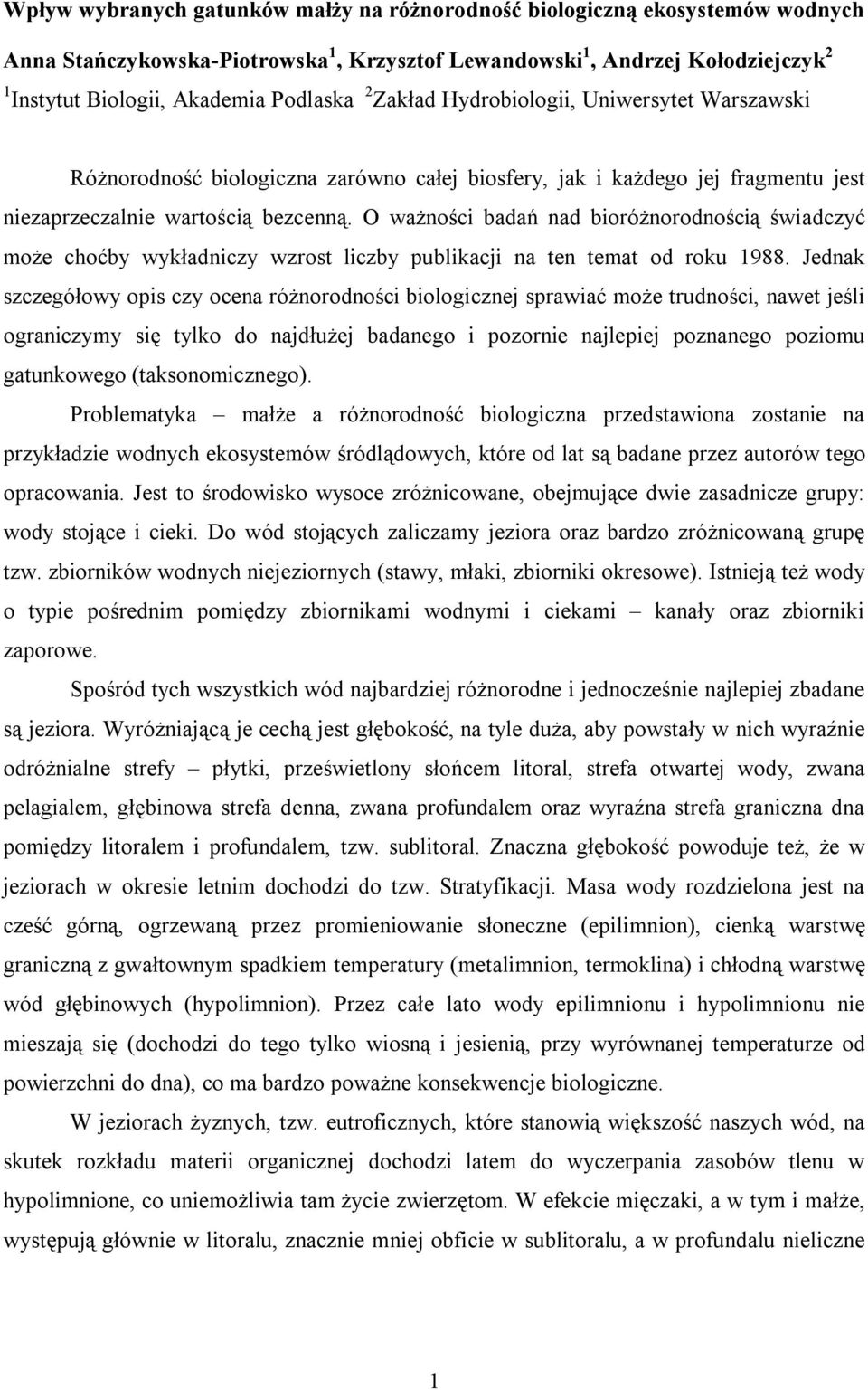 O ważności badań nad bioróżnorodnością świadczyć może choćby wykładniczy wzrost liczby publikacji na ten temat od roku 1988.
