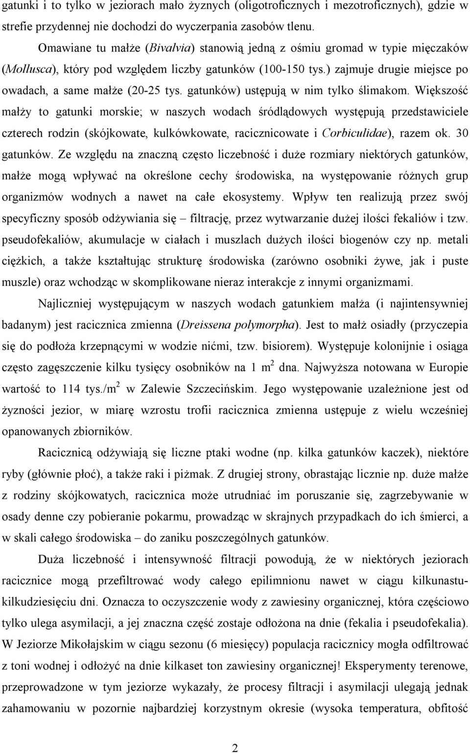 gatunków) ustępują w nim tylko ślimakom.