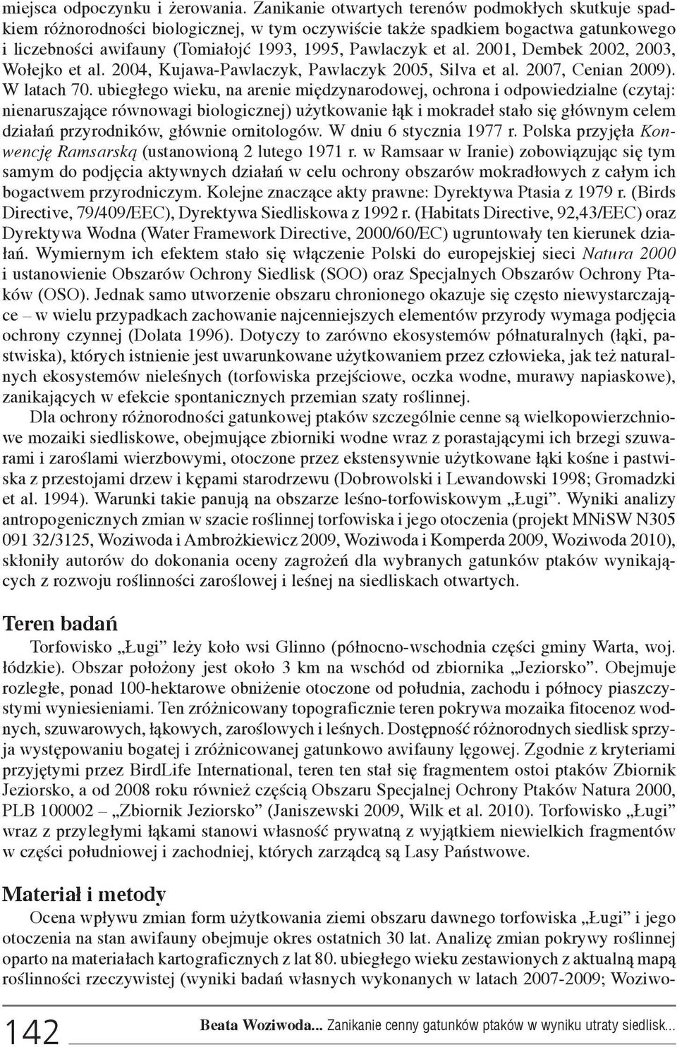 2001, Dembek 2002, 2003, Wo³ejko et al. 2004, Kujawa-Pawlaczyk, Pawlaczyk 2005, Silva et al. 2007, Cenian 2009). W latach 70.