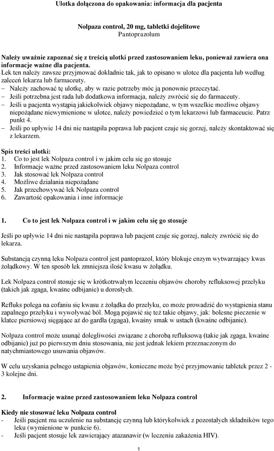 Należy zachować tę ulotkę, aby w razie potrzeby móc ją ponownie przeczytać. Jeśli potrzebna jest rada lub dodatkowa informacja, należy zwrócić się do farmaceuty.