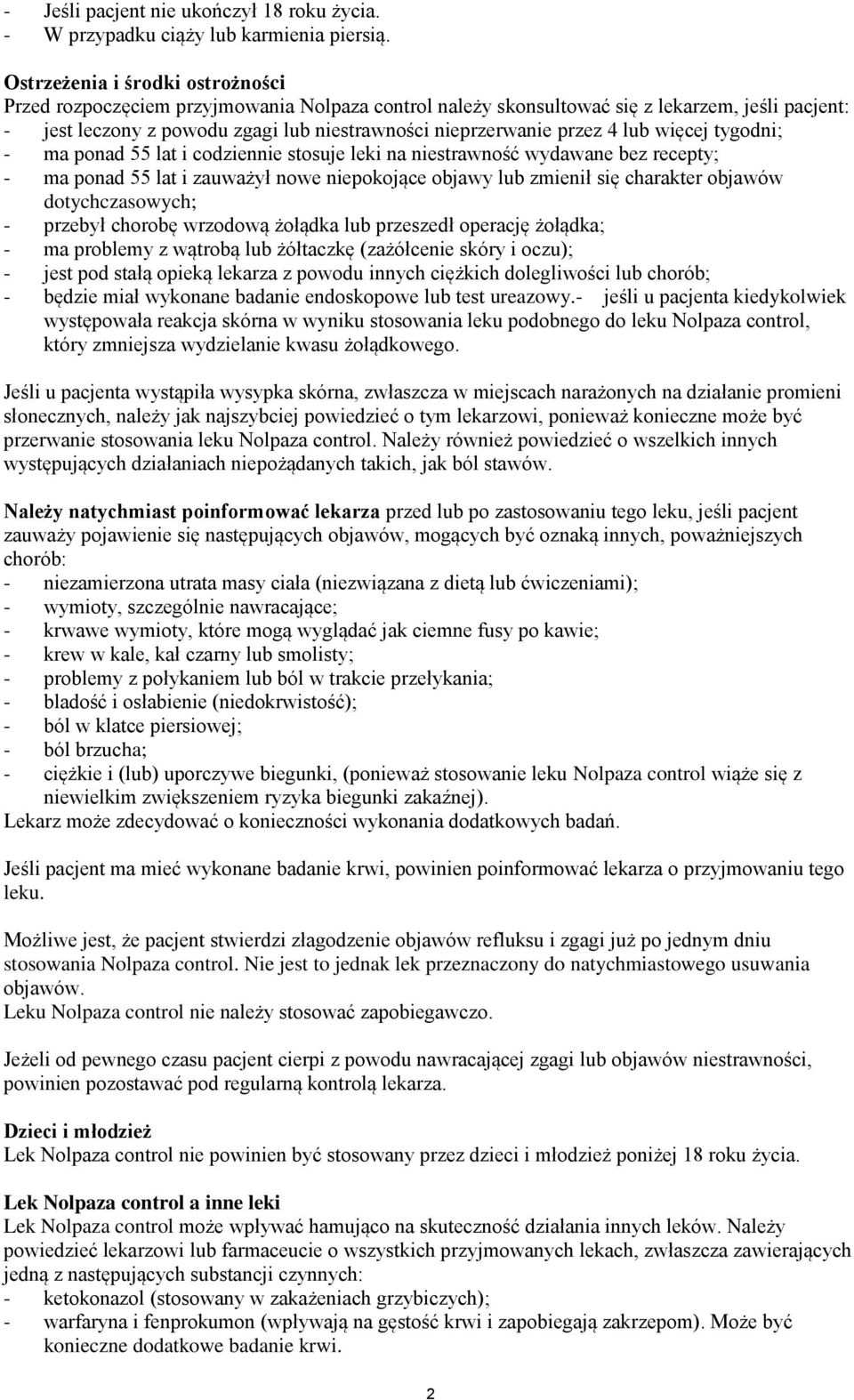 4 lub więcej tygodni; - ma ponad 55 lat i codziennie stosuje leki na niestrawność wydawane bez recepty; - ma ponad 55 lat i zauważył nowe niepokojące objawy lub zmienił się charakter objawów