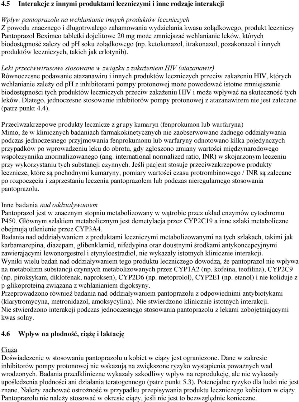 ketokonazol, itrakonazol, pozakonazol i innych produktów leczniczych, takich jak erlotynib).
