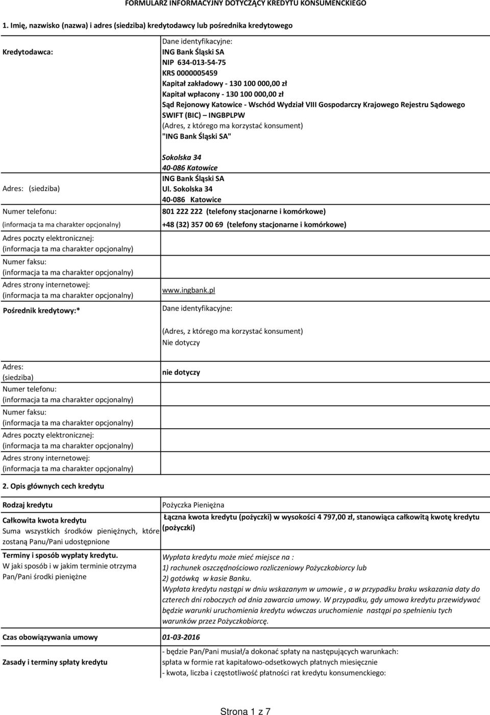 000,00 zł Kapitał wpłacony - 130 100 000,00 zł Sąd Rejonowy Katowice - Wschód Wydział VIII Gospodarczy Krajowego Rejestru Sądowego SWIFT (BIC) INGBPLPW (Adres, z którego ma korzystać konsument) "ING