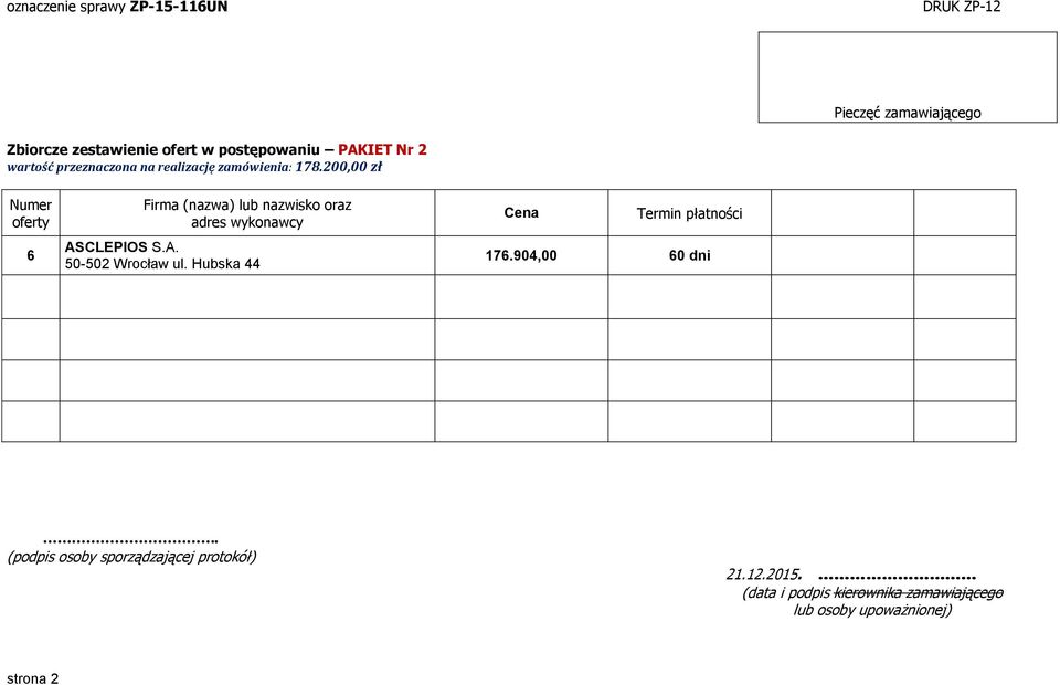zamówienia: 178.200,00 zł 6 ASCLEPIOS S.A. 0-02 Wrocław ul.