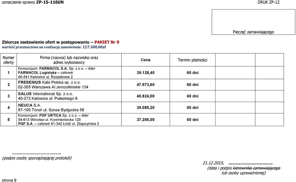 Rzepakowa 2 FRESENIUS Kabi Polska sp. z o.o. 02-30 Warszawa Al.Jerozolimskie 134 SALUS International Sp. z o.o. 40-273 Katowice ul.