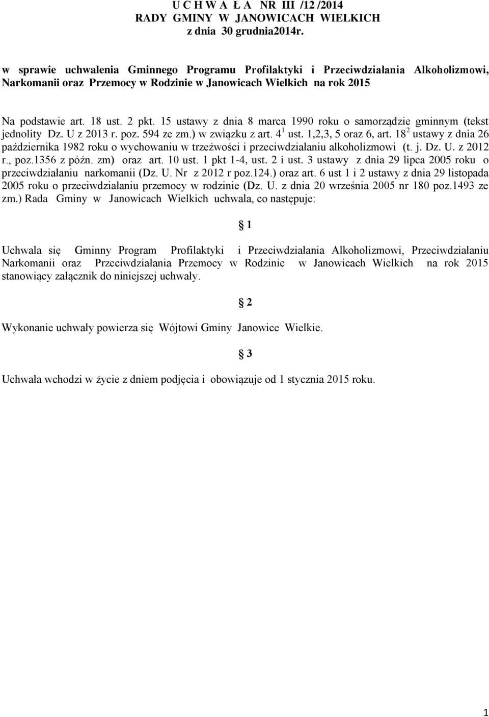 5 ustawy z dnia 8 marca 990 roku o samorządzie gminnym (tekst jednolity Dz. U z 203 r. poz. 594 ze zm.) w związku z art. 4 ust.,2,3, 5 oraz 6, art.