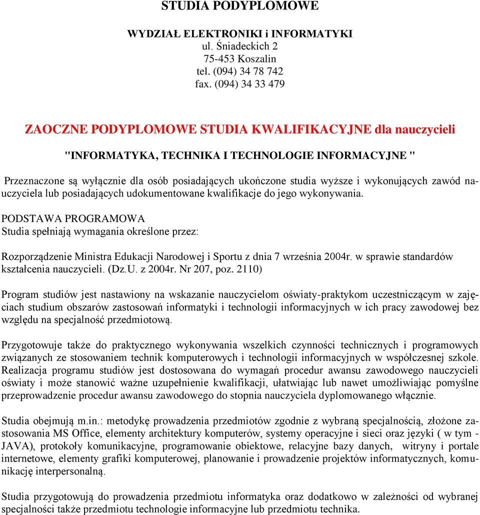 i wykonujących zawód nauczyciela lub posiadających udokumentowane kwalifikacje do jego wykonywania.